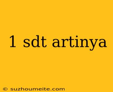 1 Sdt Artinya