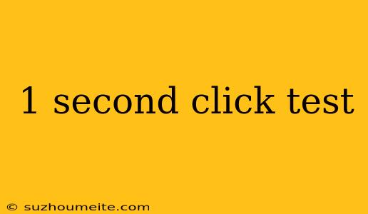 1 Second Click Test