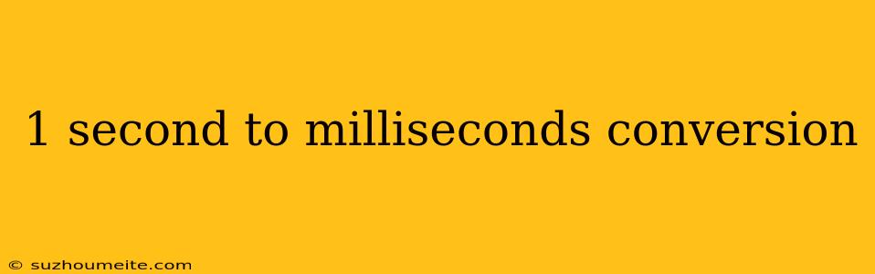 1 Second To Milliseconds Conversion