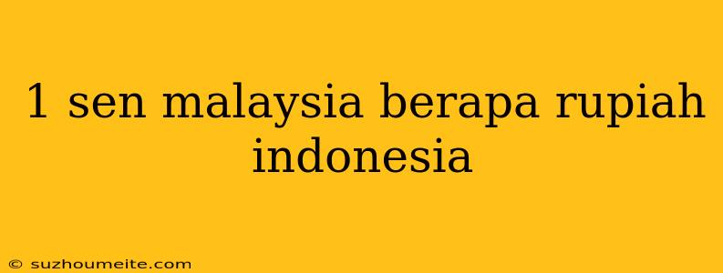 1 Sen Malaysia Berapa Rupiah Indonesia