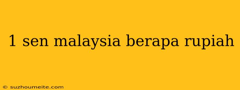 1 Sen Malaysia Berapa Rupiah