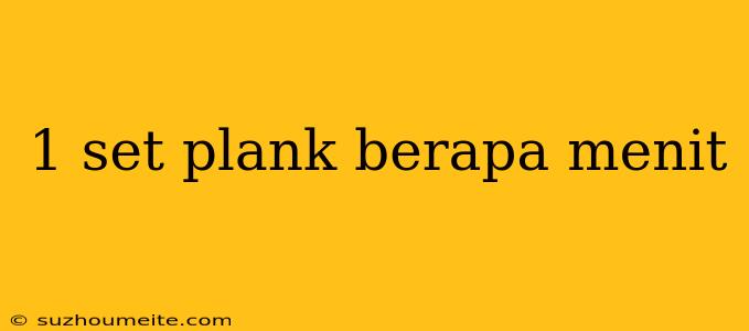 1 Set Plank Berapa Menit