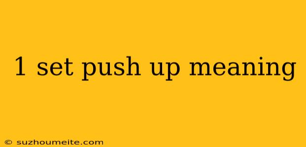 1 Set Push Up Meaning