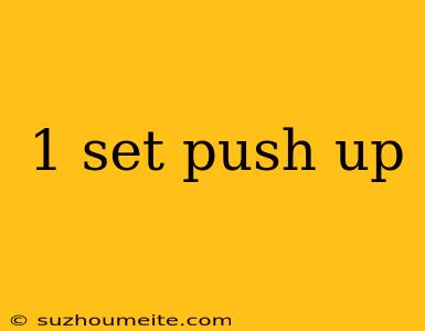 1 Set Push Up