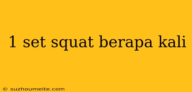 1 Set Squat Berapa Kali