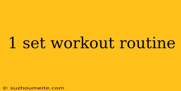 1 Set Workout Routine