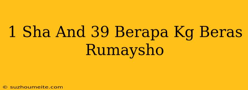 1 Sha' Berapa Kg Beras Rumaysho