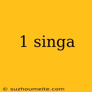 1 Singa