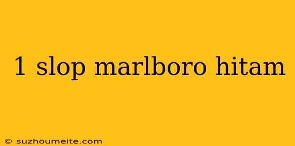 1 Slop Marlboro Hitam