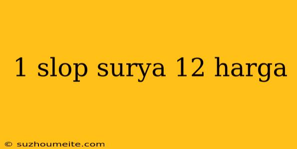 1 Slop Surya 12 Harga