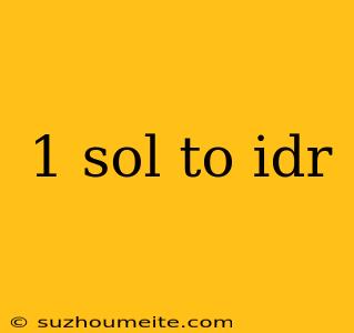 1 Sol To Idr