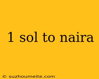 1 Sol To Naira