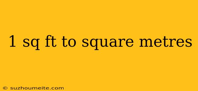 1 Sq Ft To Square Metres