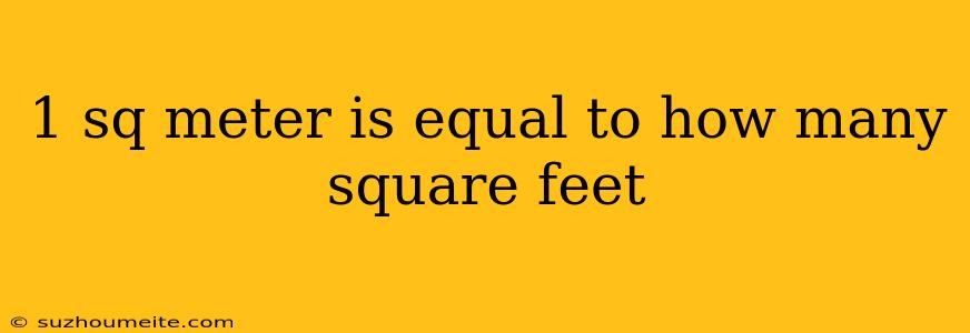 1 Sq Meter Is Equal To How Many Square Feet