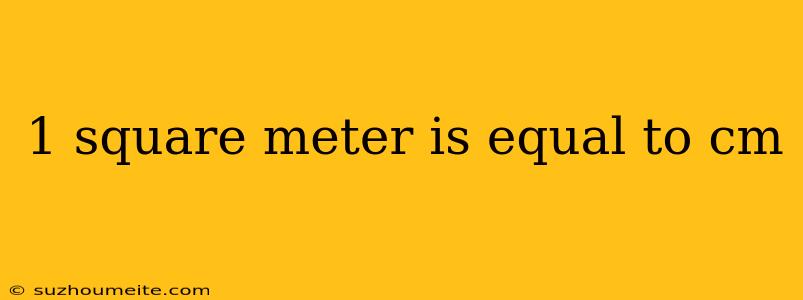 1 Square Meter Is Equal To Cm