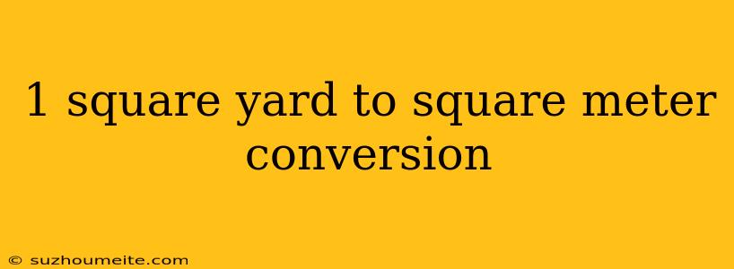 1 Square Yard To Square Meter Conversion