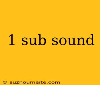 1 Sub Sound