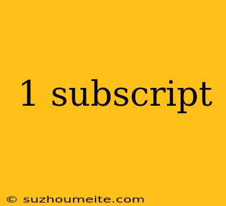 1 Subscript