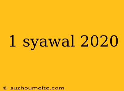 1 Syawal 2020