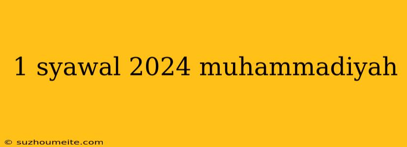 1 Syawal 2024 Muhammadiyah