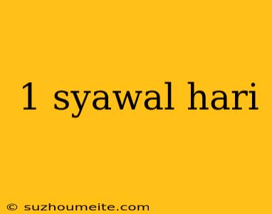 1 Syawal Hari