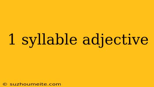 1 Syllable Adjective