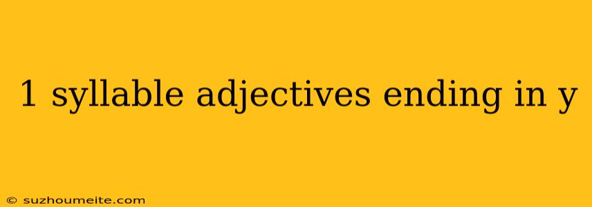 1 Syllable Adjectives Ending In Y