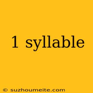 1 Syllable