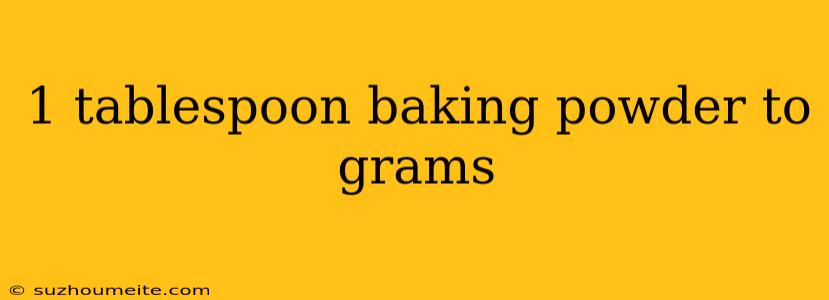 1 Tablespoon Baking Powder To Grams