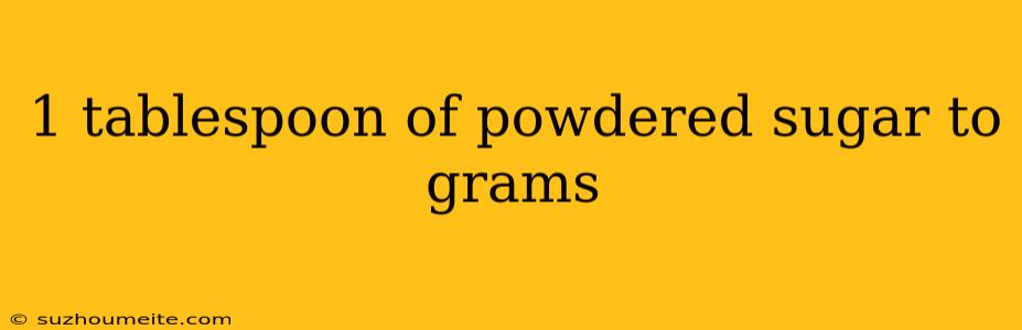 1 Tablespoon Of Powdered Sugar To Grams