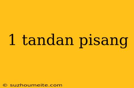 1 Tandan Pisang