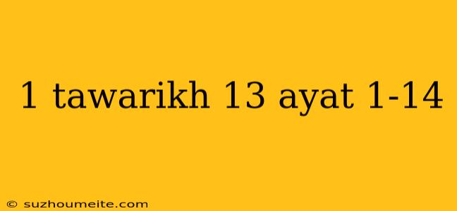 1 Tawarikh 13 Ayat 1-14