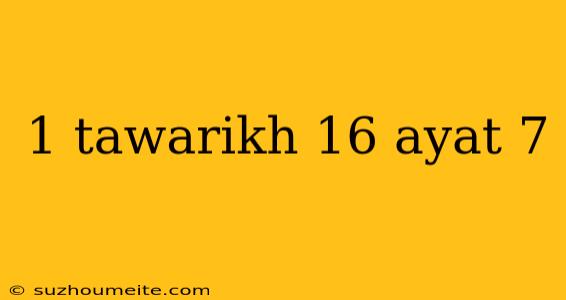 1 Tawarikh 16 Ayat 7