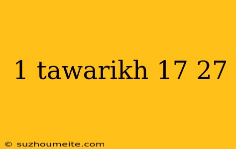 1 Tawarikh 17 27