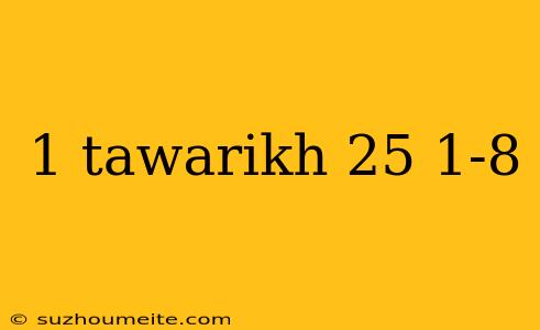 1 Tawarikh 25 1-8