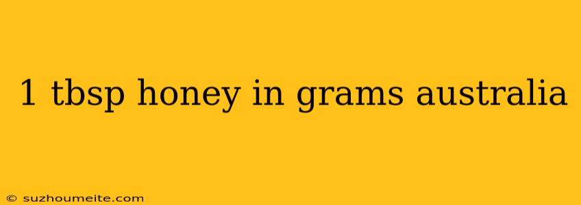 1 Tbsp Honey In Grams Australia