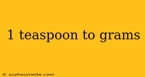 1 Teaspoon To Grams