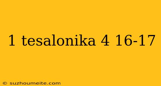 1 Tesalonika 4 16-17