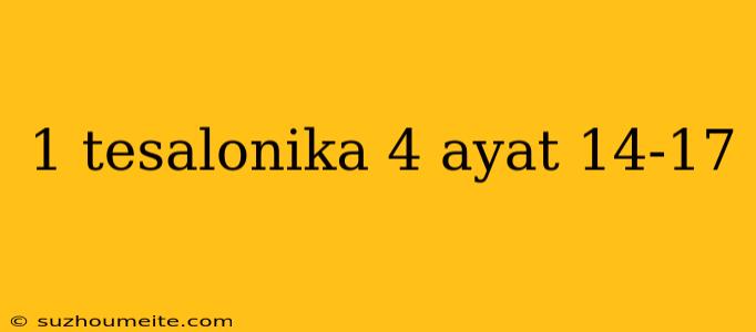 1 Tesalonika 4 Ayat 14-17