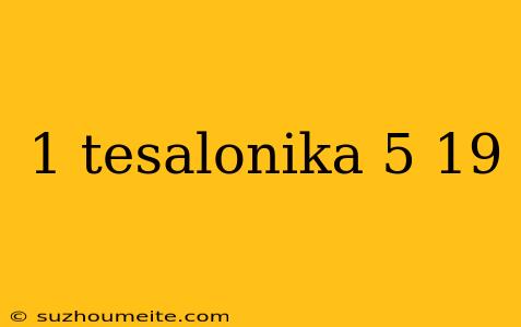 1 Tesalonika 5 19