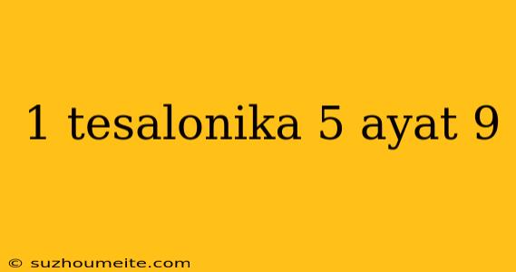 1 Tesalonika 5 Ayat 9