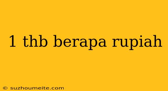 1 Thb Berapa Rupiah