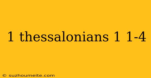 1 Thessalonians 1 1-4