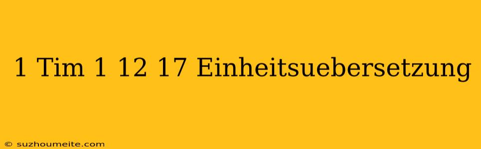 1 Tim 1 12-17 Einheitsübersetzung