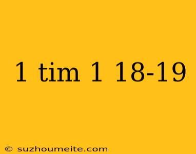 1 Tim 1 18-19