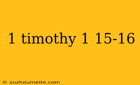 1 Timothy 1 15-16