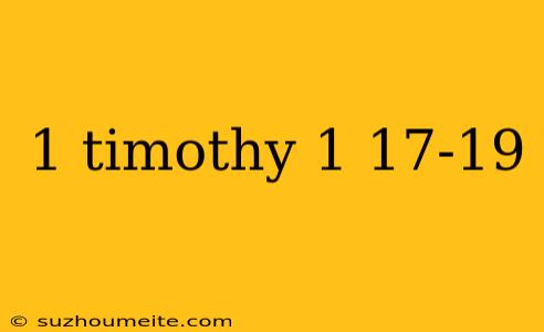 1 Timothy 1 17-19