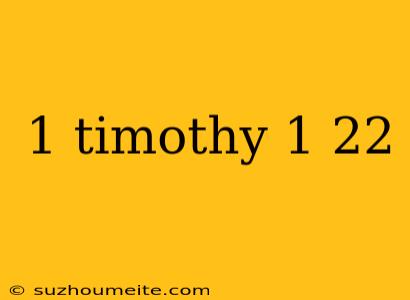 1 Timothy 1 22