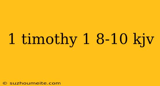 1 Timothy 1 8-10 Kjv