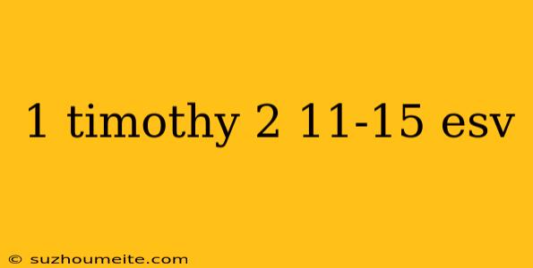 1 Timothy 2 11-15 Esv